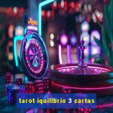 tarot iquilibrio 3 cartas